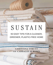 Load image into Gallery viewer, Book cover of 'Sustain' by Christina Strutt with text about a cleaner, greener home. | Hadley Green Home