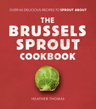 Load image into Gallery viewer, BRUSSELS SPROUT COOKBOOK | Heather Thomas | Hadley Green Home
