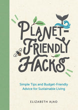 Load image into Gallery viewer, Planet Friendly Hacks Book
